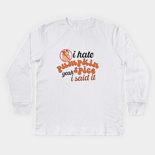 I Hate Pumpkin Spice Kids Long Sleeve T-Shirt